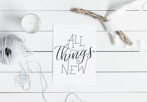 All Things New Print