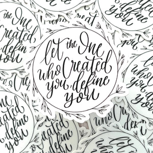 Let the one who created you, define you Sticker